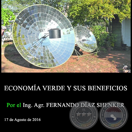 ECONOMÍA VERDE Y SUS BENEFICIOS - Ing. Agr. FERNANDO DÍAZ SHENKER - 17 de Agosto de 2016